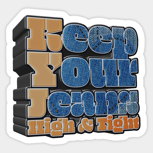 Keep Your Jeans High & Tight - YMH Podcast Quote Sticker by Ina